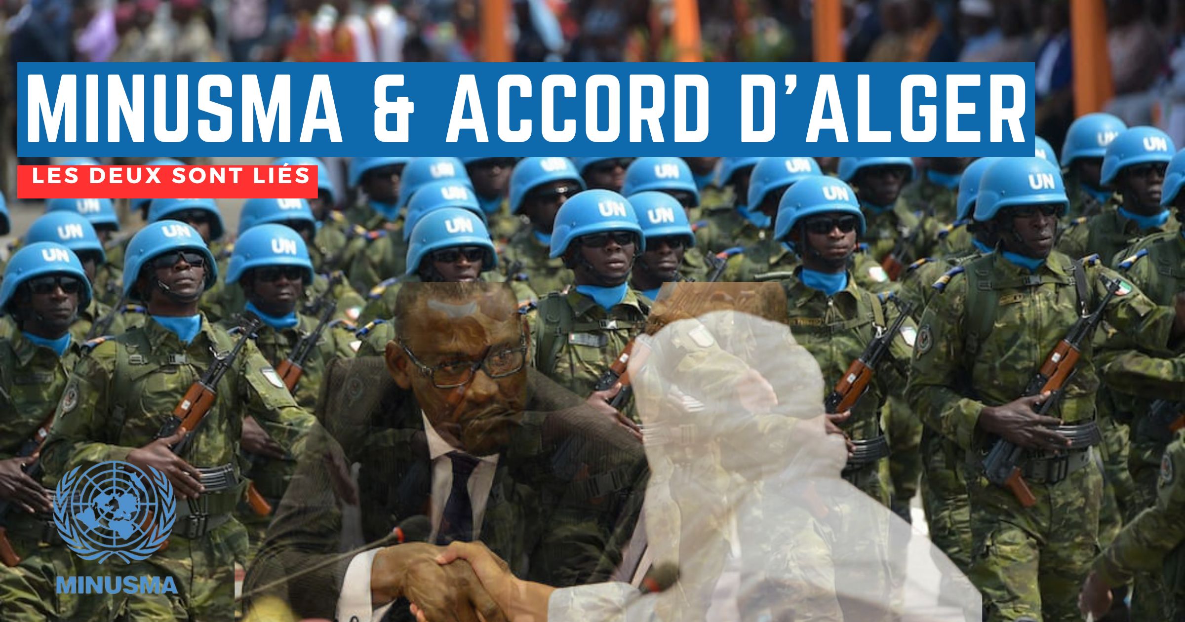 La MINUSMA et l'application de l'accord pour la paix et réconciliation au Mali issu du processus d'Alger sont liés